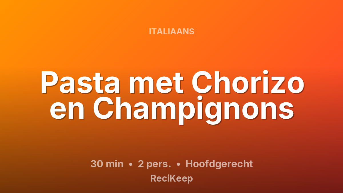 Receptkaart Pasta met Chorizo en Champignons – Hoofdgerecht