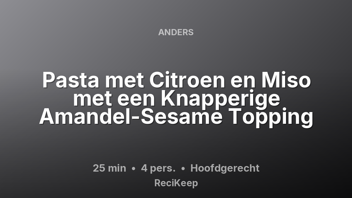 Receptkaart Pasta met Citroen en Miso met een Knapperige Amandel-Sesame Topping – Hoofdgerecht