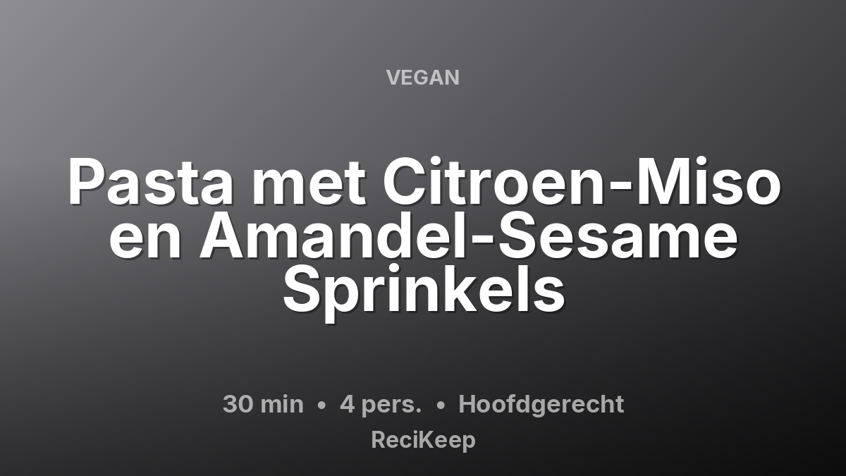 Receptkaart Pasta met Citroen-Miso en Amandel-Sesame Sprinkels – Hoofdgerecht