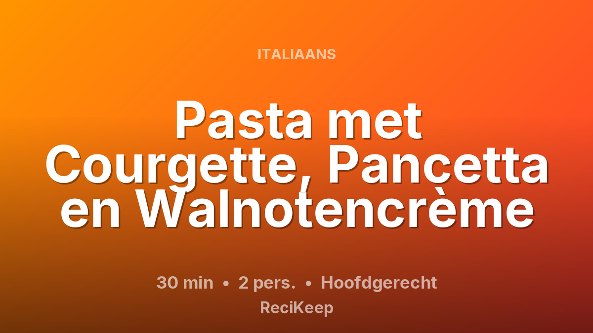 Receptkaart Pasta met Courgette, Pancetta en Walnotencrème – Hoofdgerecht