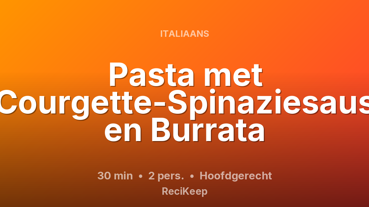 Receptkaart Pasta met Courgette-Spinaziesaus en Burrata – Hoofdgerecht