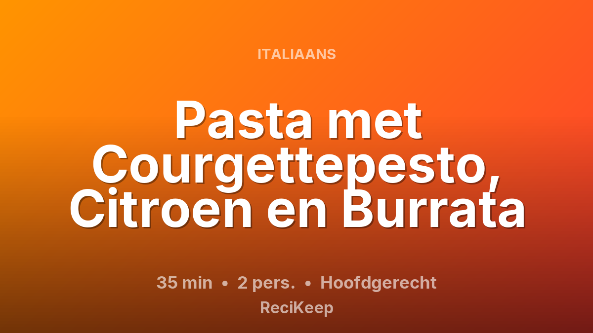 Receptkaart Pasta met Courgettepesto, Citroen en Burrata – Hoofdgerecht
