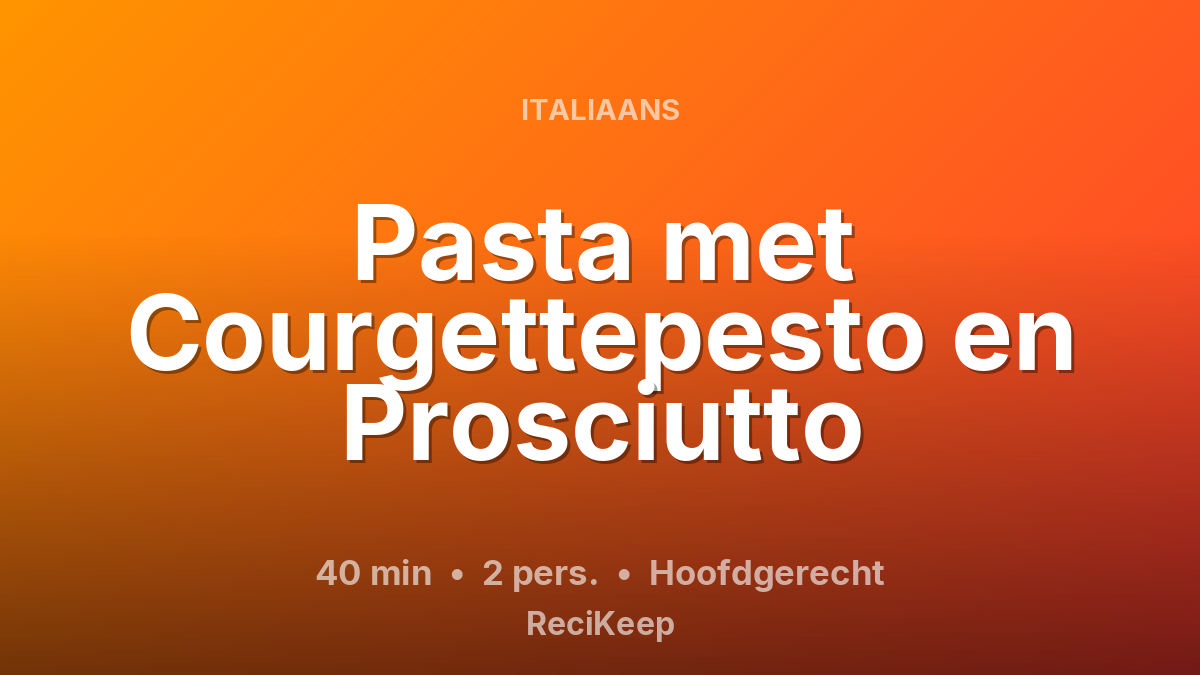Receptkaart Pasta met Courgettepesto en Prosciutto – Hoofdgerecht