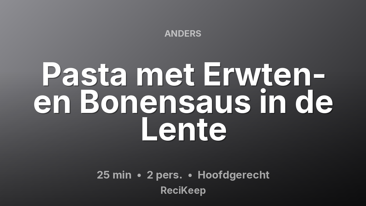 Receptkaart Pasta met Erwten- en Bonensaus in de Lente – Hoofdgerecht