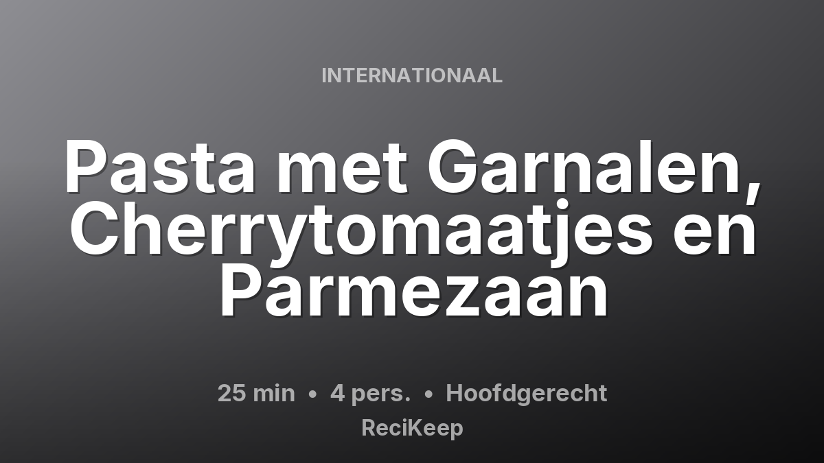Receptkaart Pasta met Garnalen, Cherrytomaatjes en Parmezaan – Hoofdgerecht