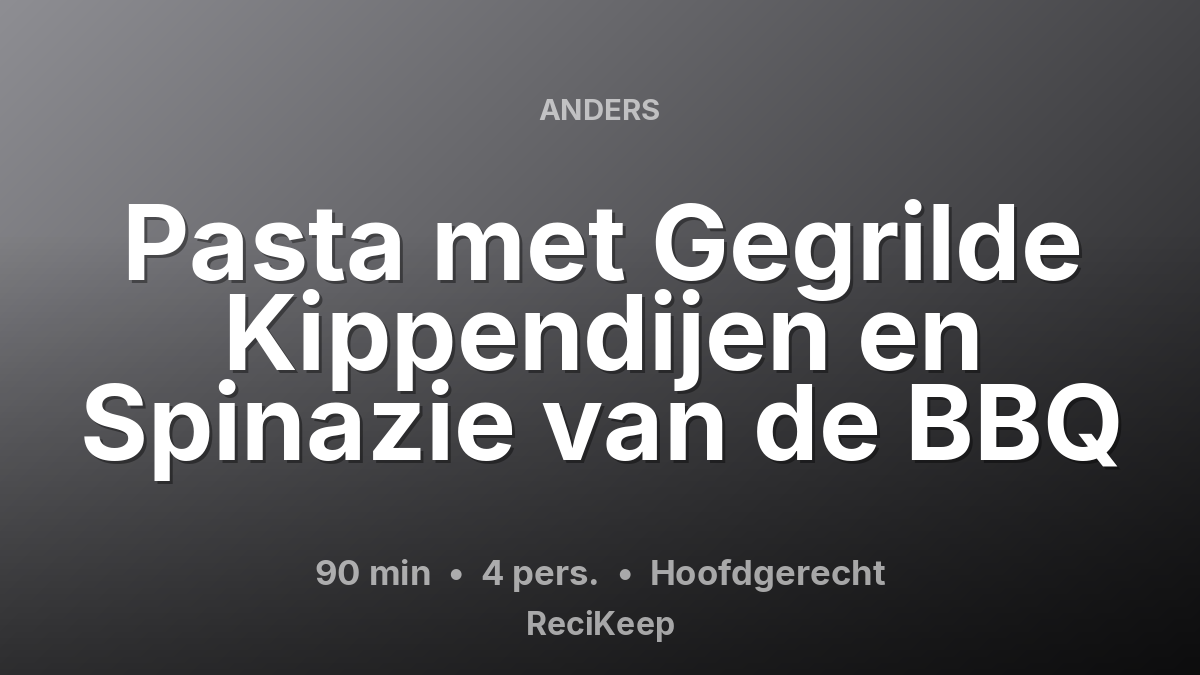 Receptkaart Pasta met Gegrilde Kippendijen en Spinazie van de BBQ – Hoofdgerecht