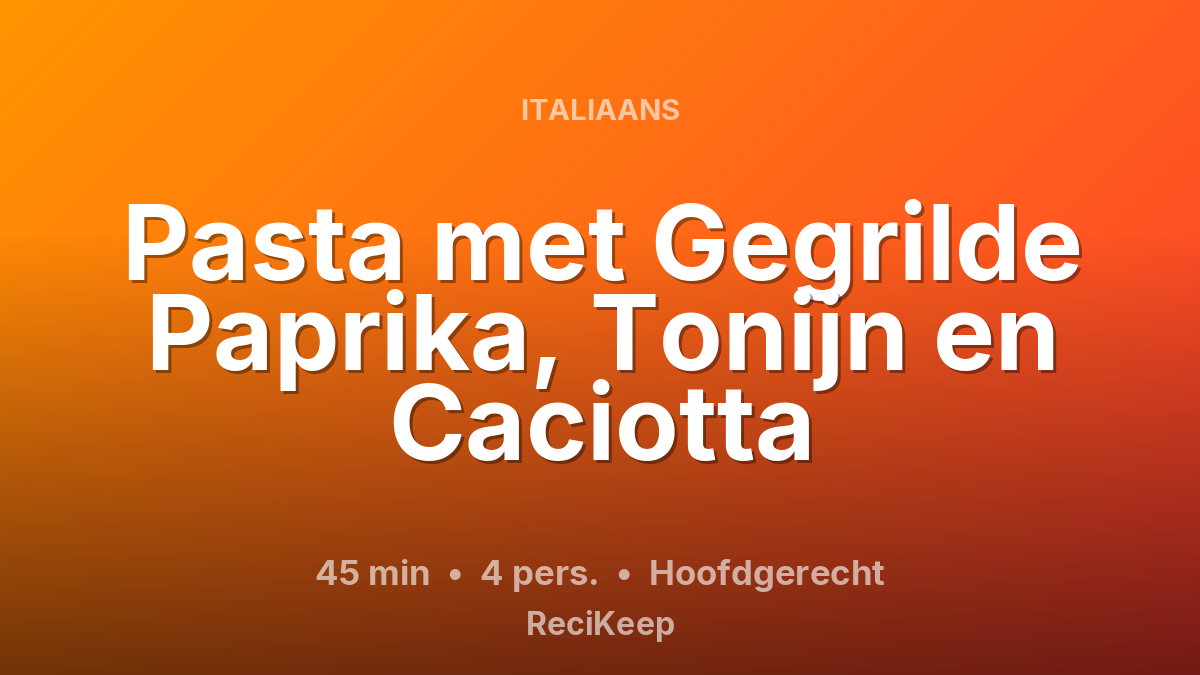 Receptkaart Pasta met Gegrilde Paprika, Tonijn en Caciotta – Hoofdgerecht