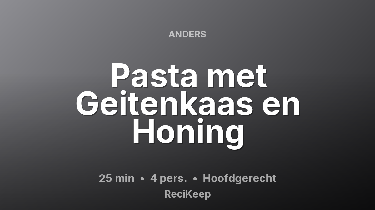 Receptkaart Pasta met Geitenkaas en Honing – Hoofdgerecht