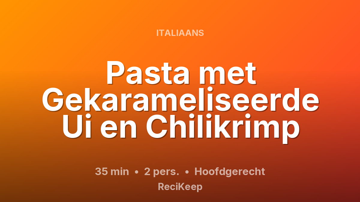 Receptkaart Pasta met Gekarameliseerde Ui en Chilikrimp – Hoofdgerecht