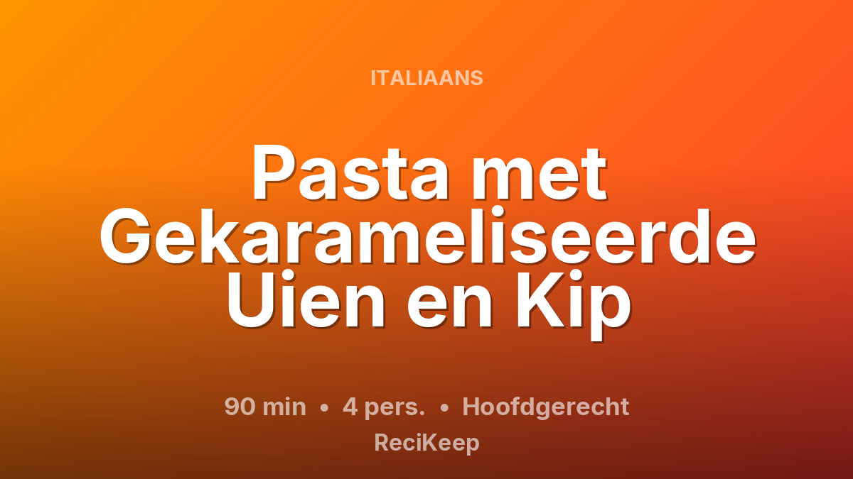 Receptkaart Pasta met Gekarameliseerde Uien en Kip – Hoofdgerecht