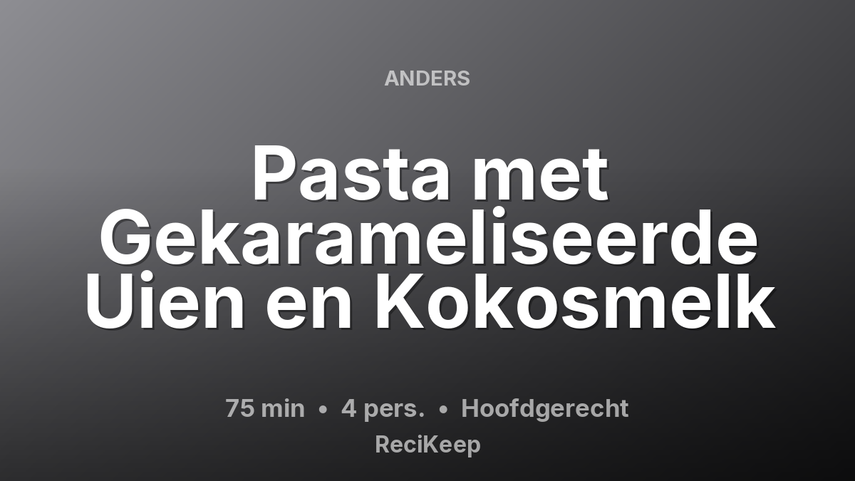 Receptkaart Pasta met Gekarameliseerde Uien en Kokosmelk – Hoofdgerecht