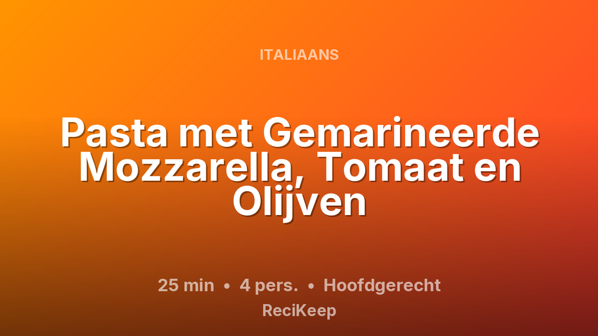 Receptkaart Pasta met Gemarineerde Mozzarella, Tomaat en Olijven – Hoofdgerecht