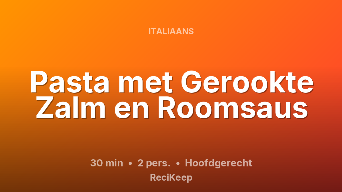 Receptkaart Pasta met Gerookte Zalm en Roomsaus – Hoofdgerecht