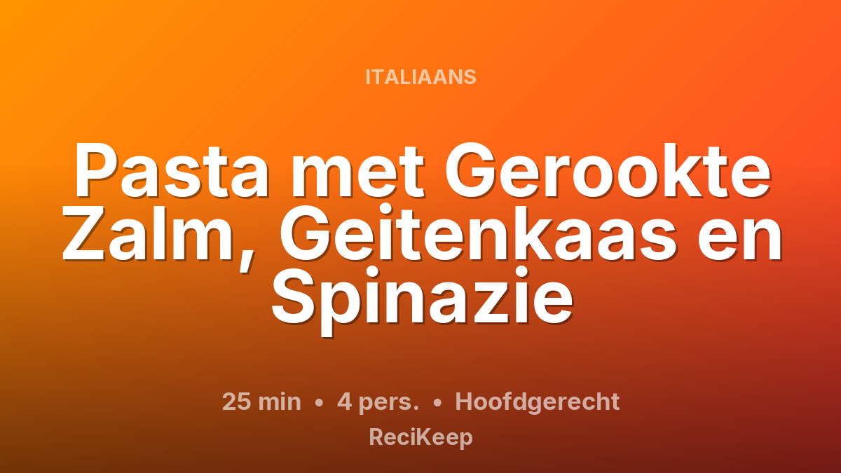 Receptkaart Pasta met Gerookte Zalm, Geitenkaas en Spinazie – Hoofdgerecht