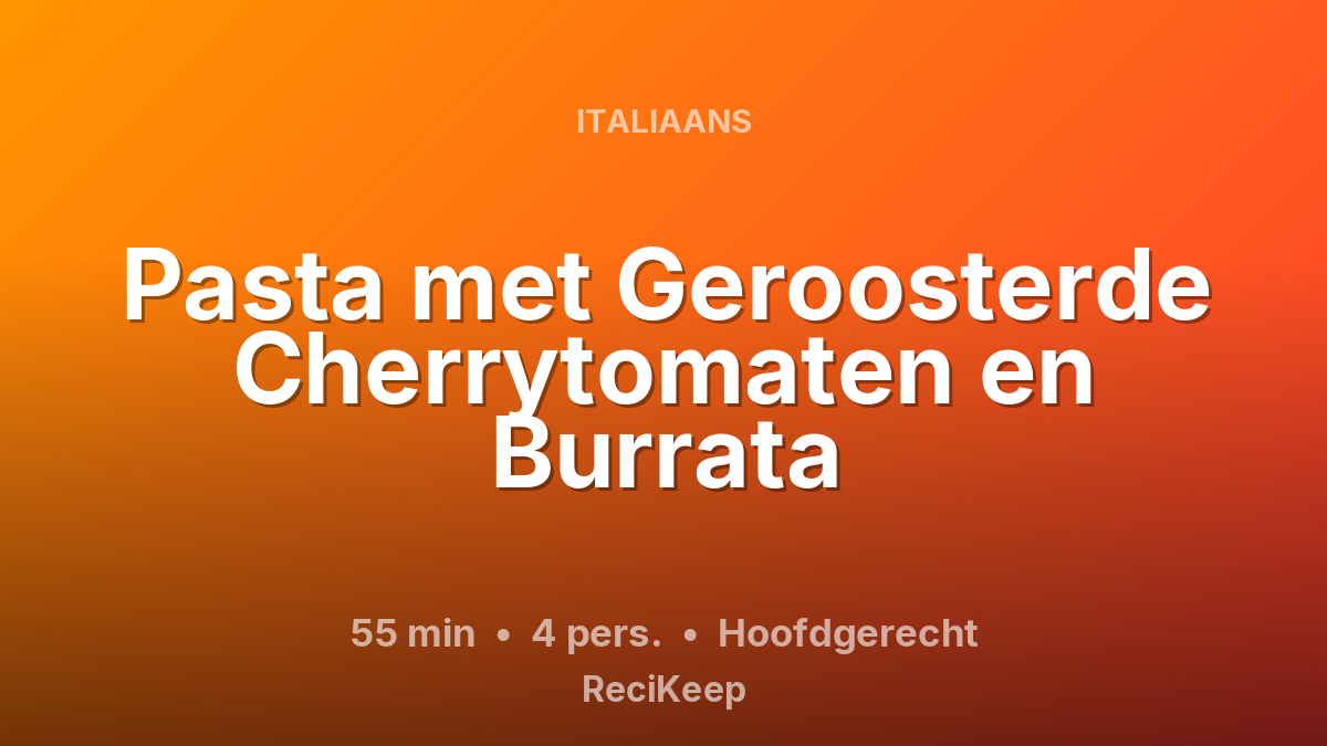 Receptkaart Pasta met Geroosterde Cherrytomaten en Burrata – Hoofdgerecht