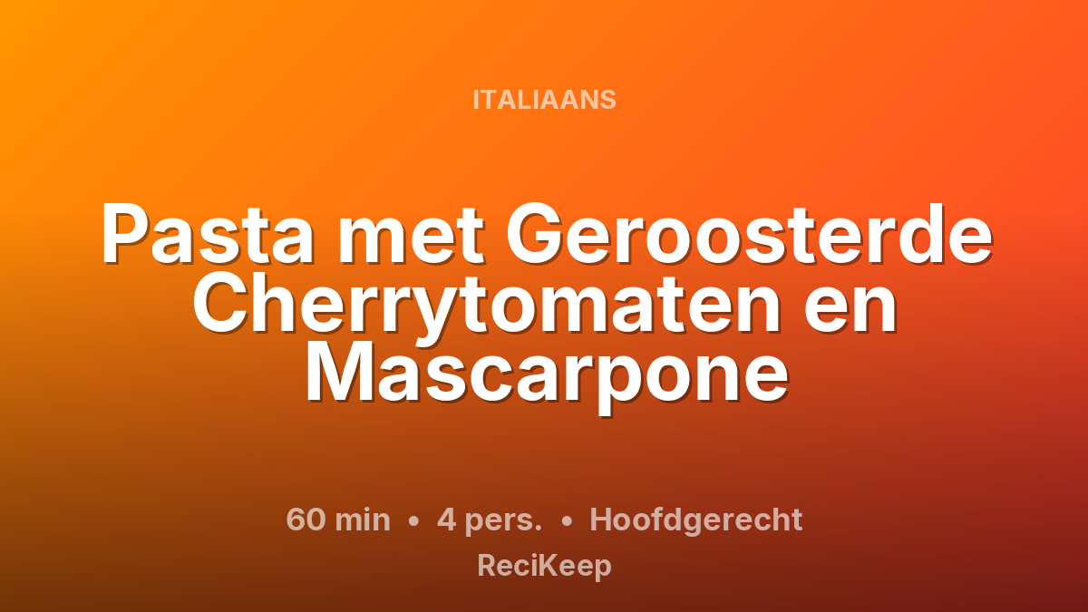 Receptkaart Pasta met Geroosterde Cherrytomaten en Mascarpone – Hoofdgerecht