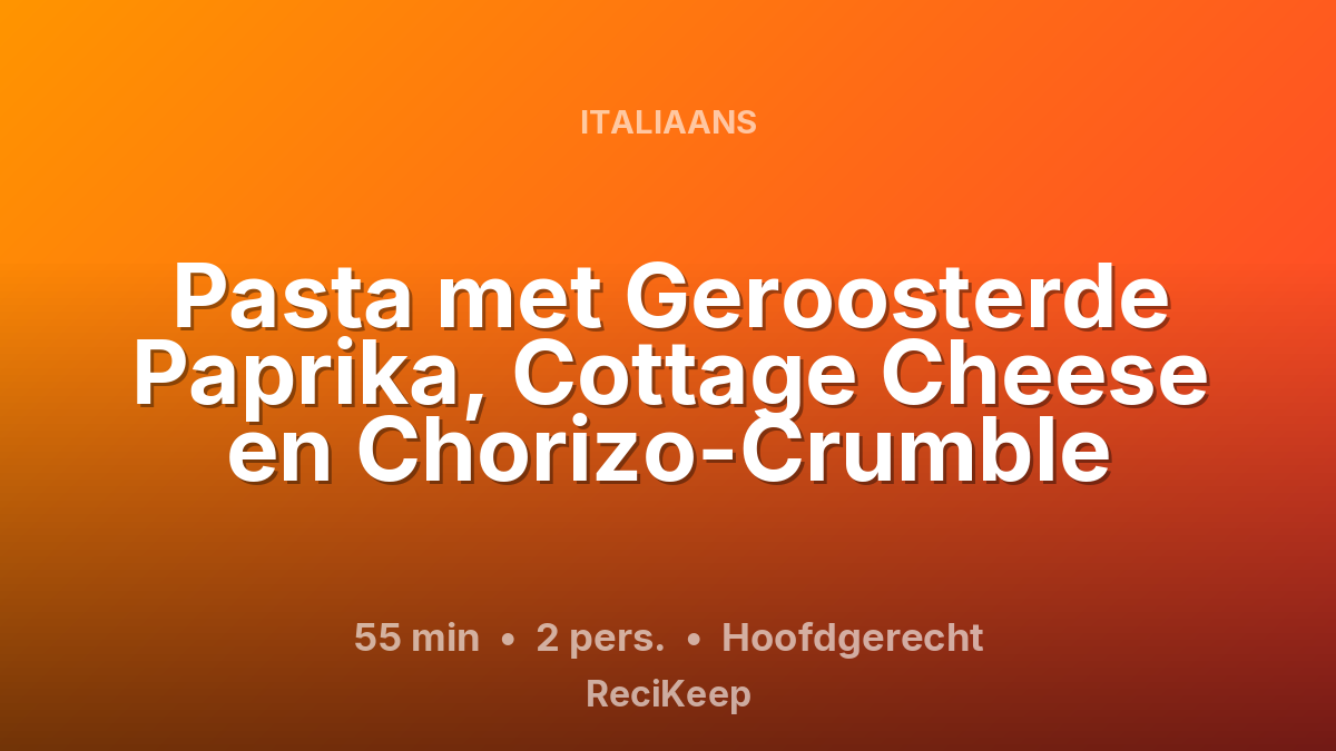 Receptkaart Pasta met Geroosterde Paprika, Cottage Cheese en Chorizo-Crumble – Hoofdgerecht