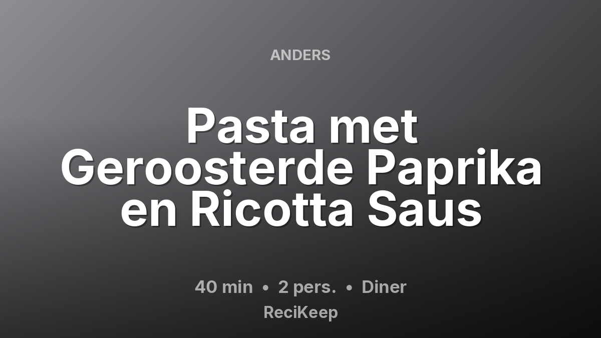 Receptkaart Pasta met Geroosterde Paprika en Ricotta Saus – Diner