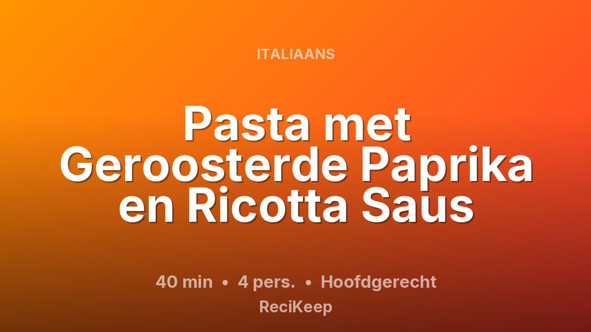 Receptkaart Pasta met Geroosterde Paprika en Ricotta Saus – Hoofdgerecht