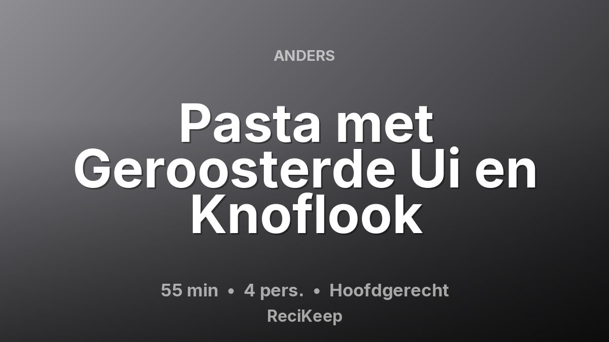 Receptkaart Pasta met Geroosterde Ui en Knoflook – Hoofdgerecht