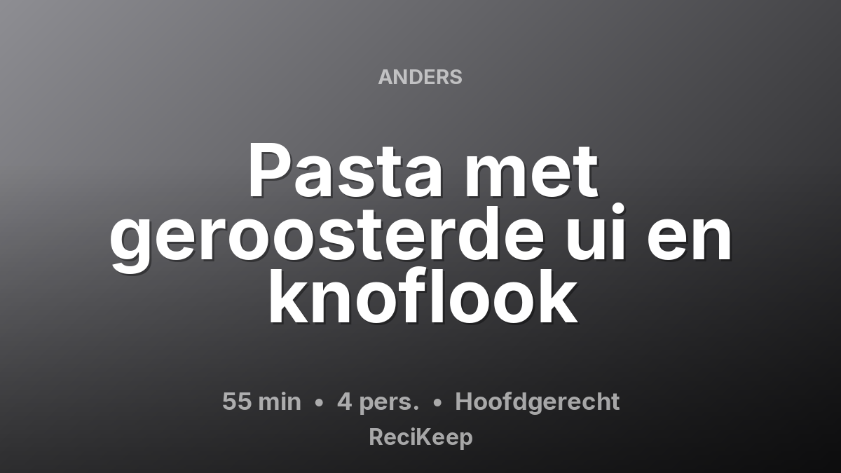 Receptkaart Pasta met geroosterde ui en knoflook – Hoofdgerecht