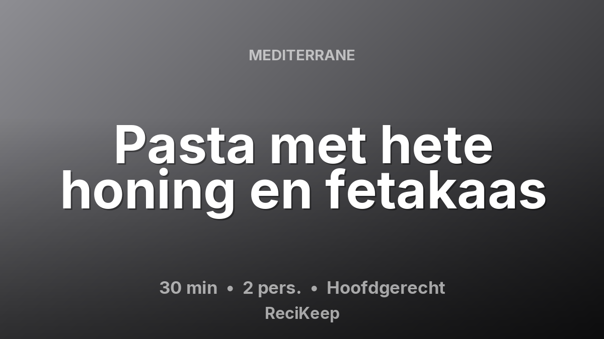 Receptkaart Pasta met hete honing en fetakaas – Hoofdgerecht