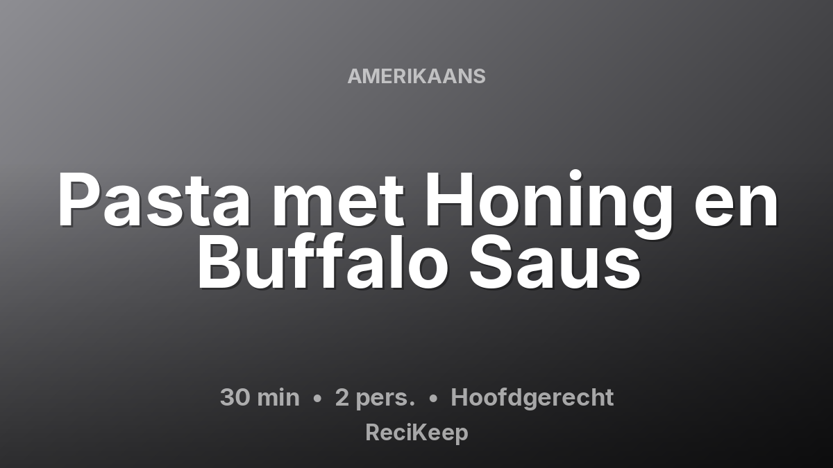 Receptkaart Pasta met Honing en Buffalo Saus – Hoofdgerecht