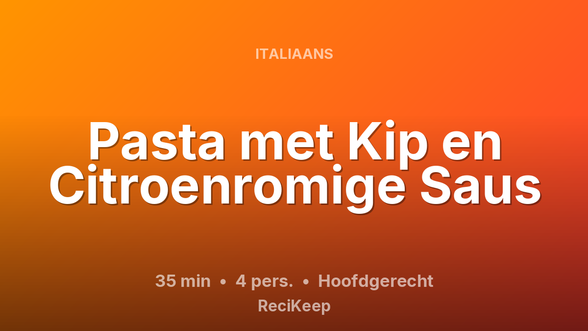 Receptkaart Pasta met Kip en Citroenromige Saus – Hoofdgerecht