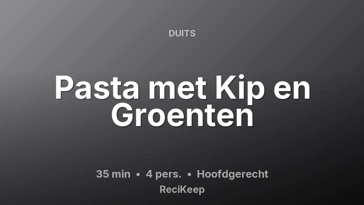 Receptkaart Pasta met Kip en Groenten – Hoofdgerecht