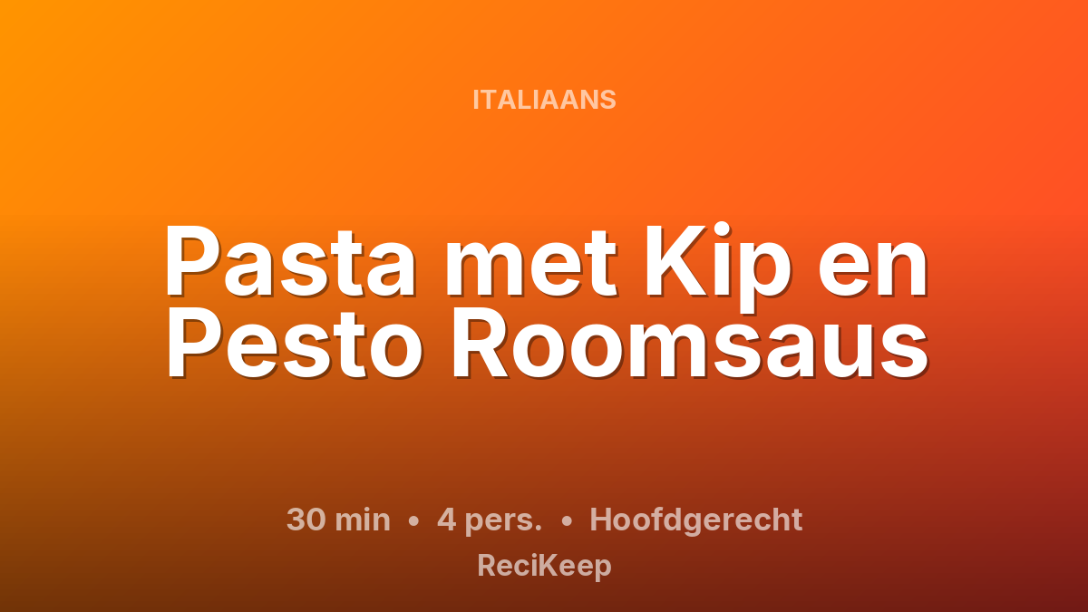 Receptkaart Pasta met Kip en Pesto Roomsaus – Hoofdgerecht