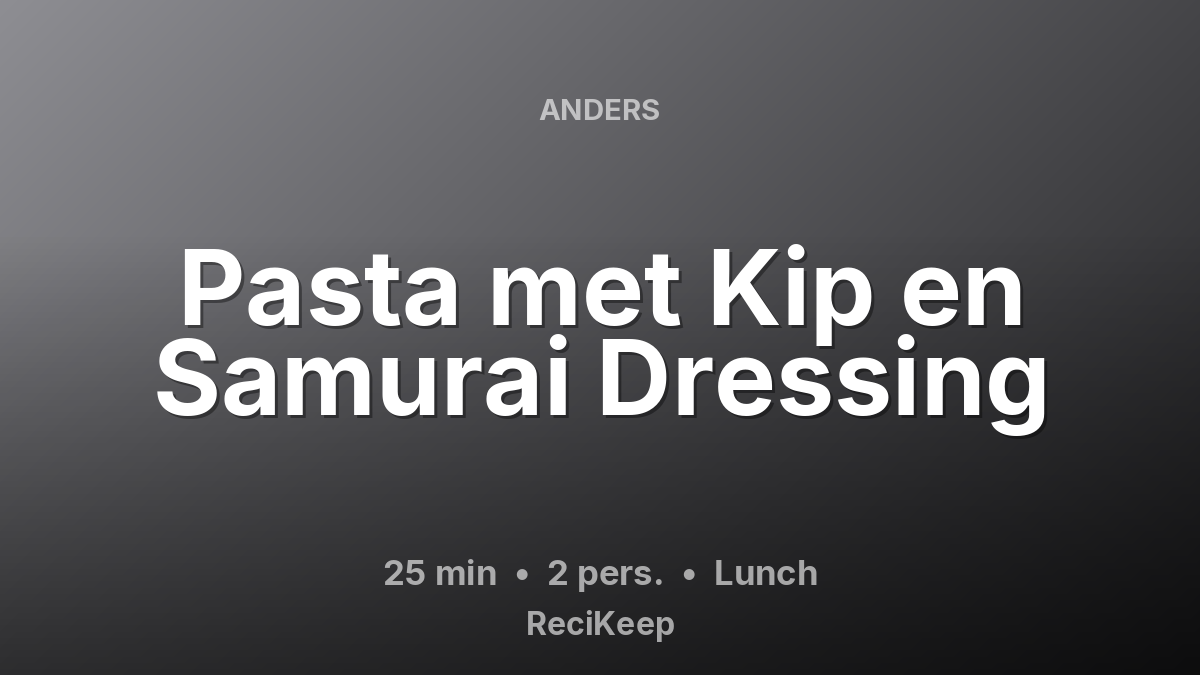 Receptkaart Pasta met Kip en Samurai Dressing – Lunch
