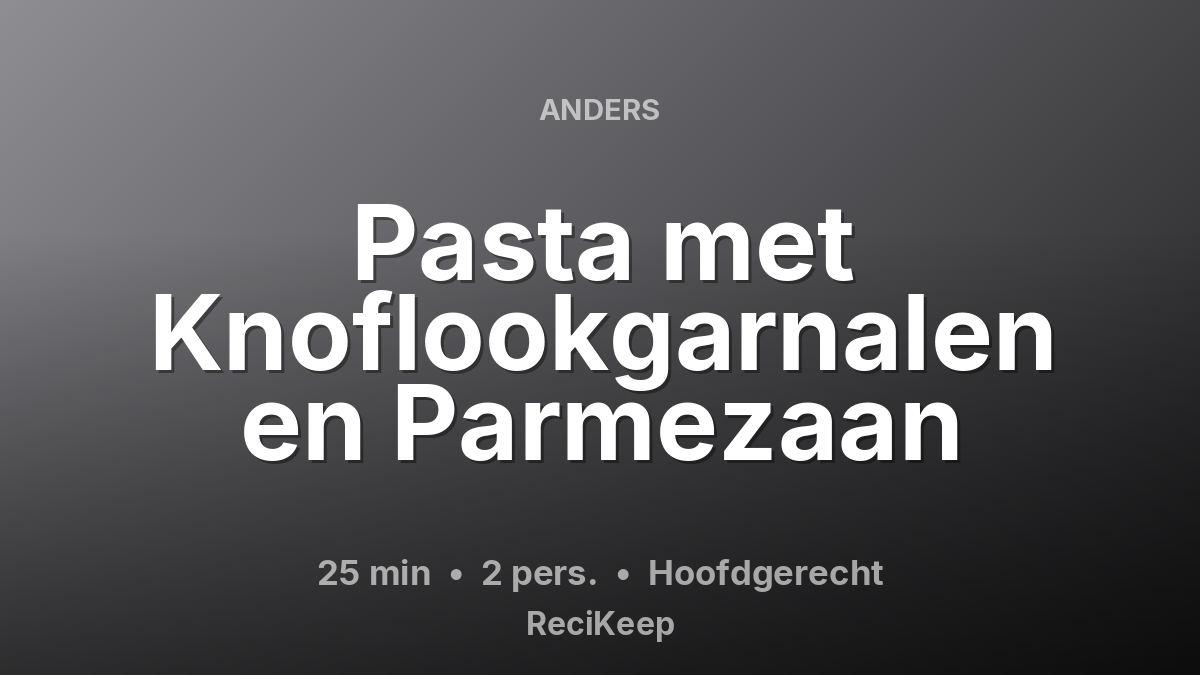 Receptkaart Pasta met Knoflookgarnalen en Parmezaan – Hoofdgerecht