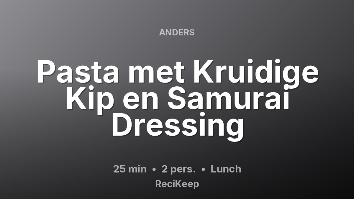 Receptkaart Pasta met Kruidige Kip en Samurai Dressing – Lunch