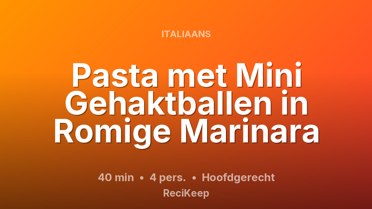 Receptkaart Pasta met Mini Gehaktballen in Romige Marinara – Hoofdgerecht