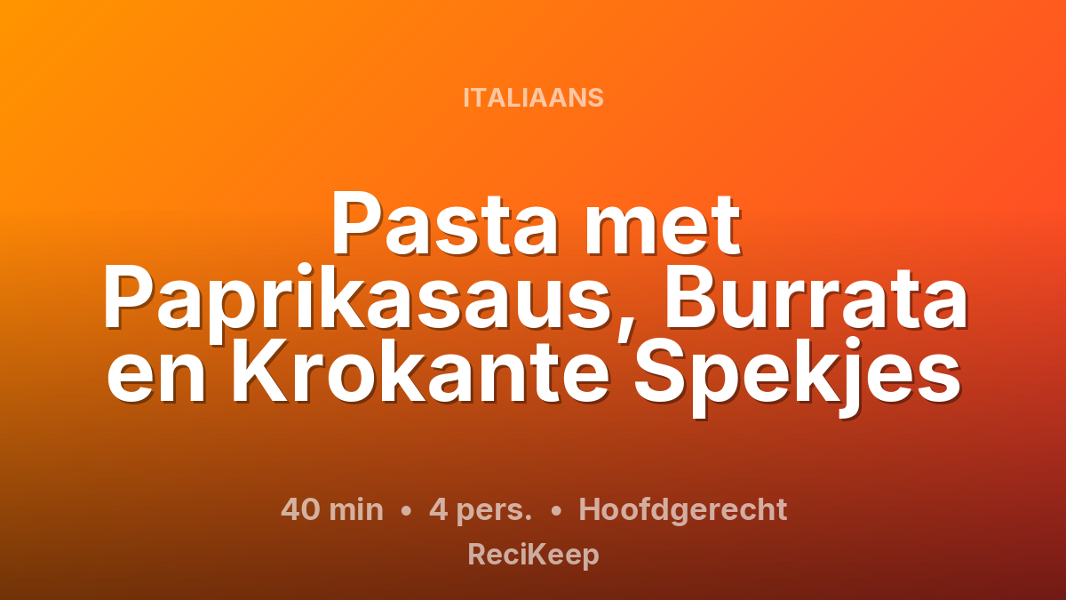 Receptkaart Pasta met Paprikasaus, Burrata en Krokante Spekjes – Hoofdgerecht