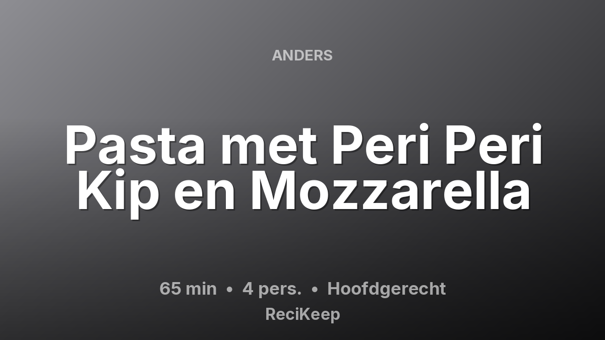 Receptkaart Pasta met Peri Peri Kip en Mozzarella – Hoofdgerecht