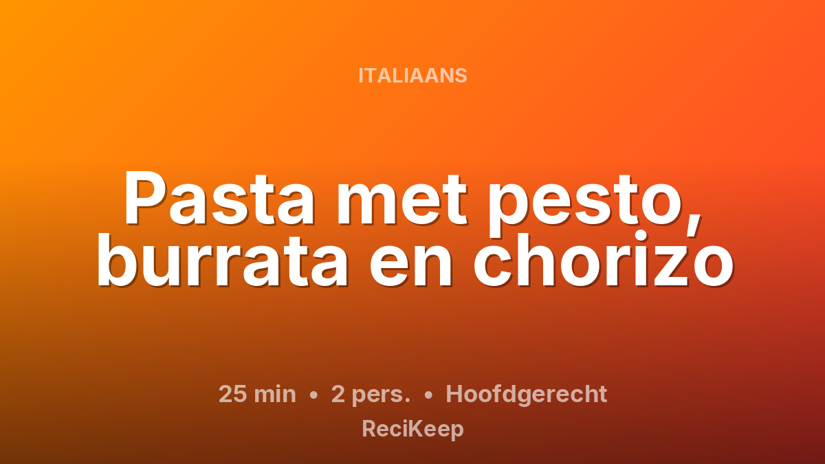 Receptkaart Pasta met pesto, burrata en chorizo – Hoofdgerecht