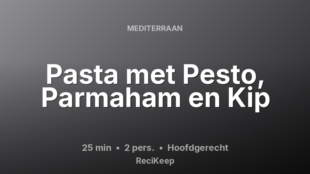 Receptkaart Pasta met Pesto, Parmaham en Kip – Hoofdgerecht