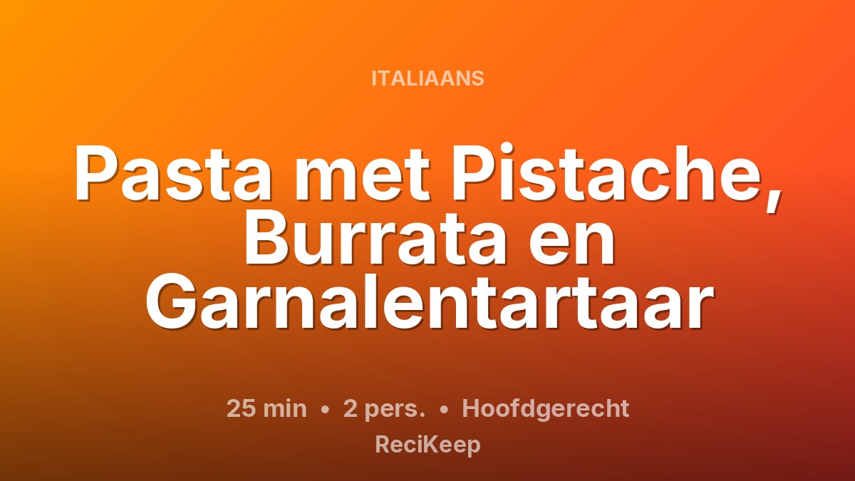 Receptkaart Pasta met Pistache, Burrata en Garnalentartaar – Hoofdgerecht