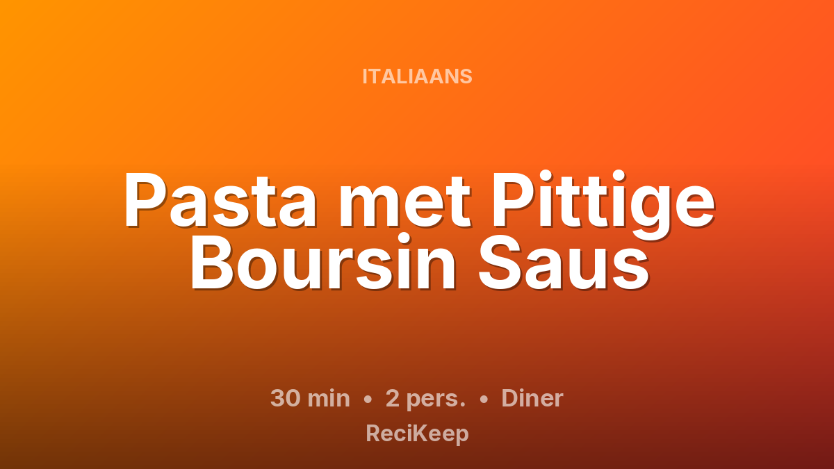 Receptkaart Pasta met Pittige Boursin Saus – Diner