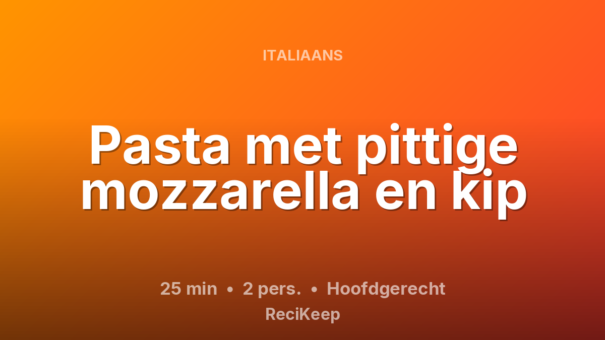 Receptkaart Pasta met pittige mozzarella en kip – Hoofdgerecht