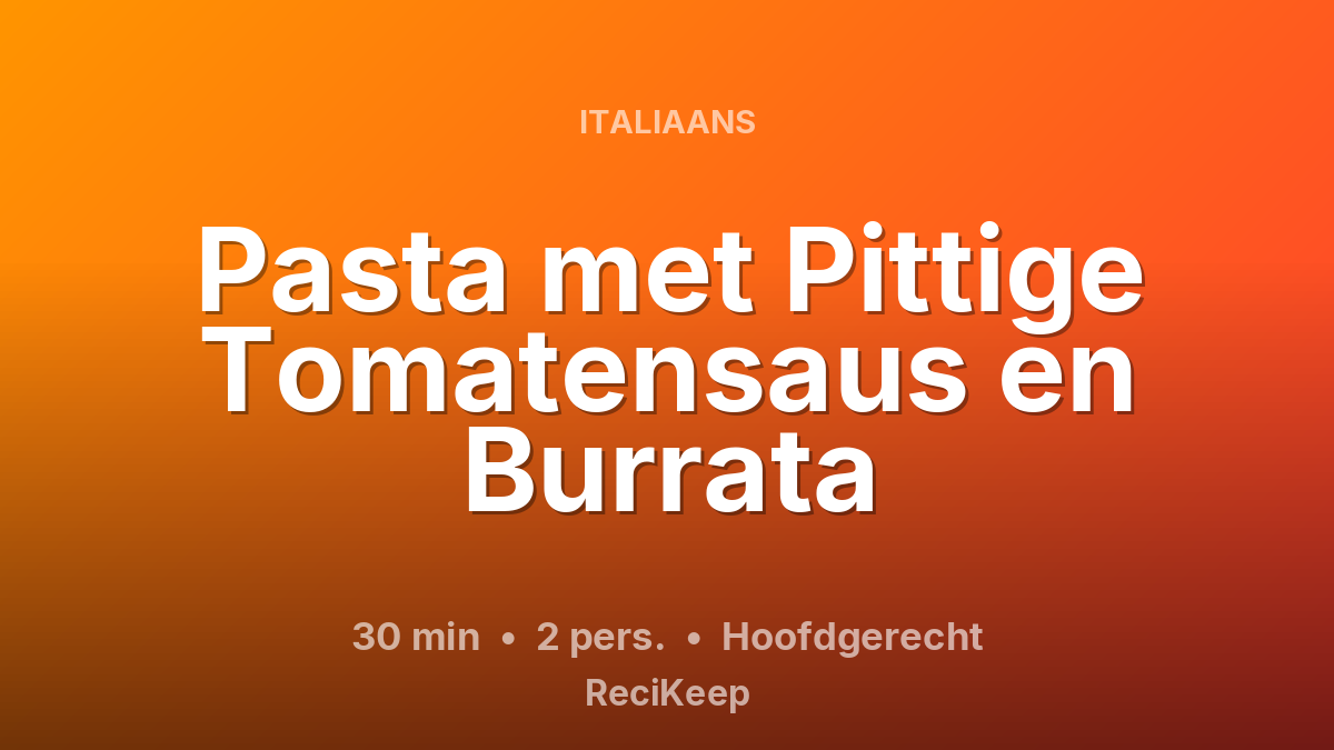Receptkaart Pasta met Pittige Tomatensaus en Burrata – Hoofdgerecht