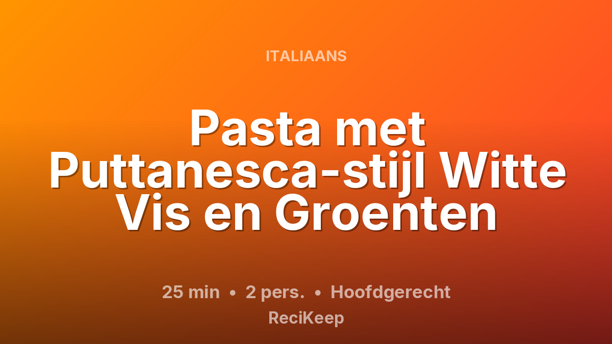 Receptkaart Pasta met Puttanesca-stijl Witte Vis en Groenten – Hoofdgerecht