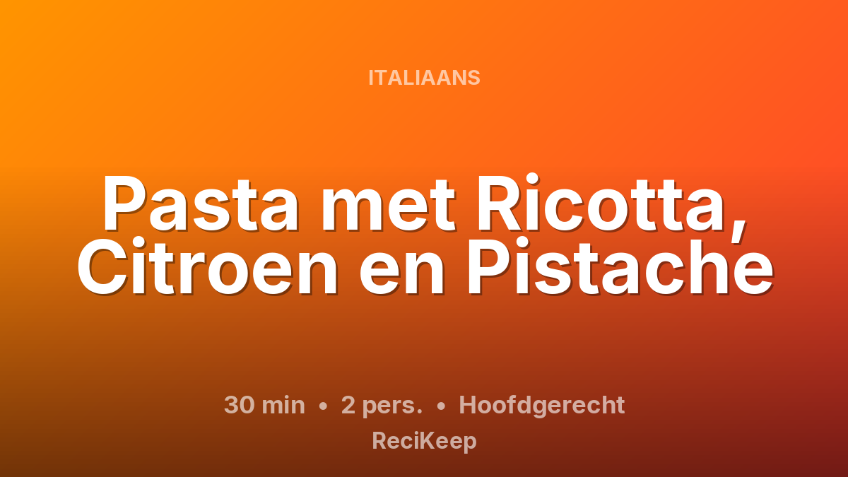 Receptkaart Pasta met Ricotta, Citroen en Pistache – Hoofdgerecht