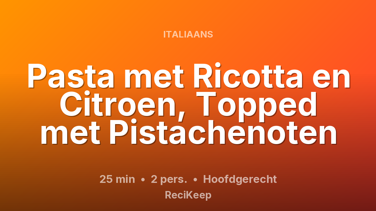 Receptkaart Pasta met Ricotta en Citroen, Topped met Pistachenoten – Hoofdgerecht