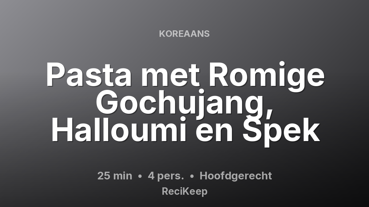 Receptkaart Pasta met Romige Gochujang, Halloumi en Spek – Hoofdgerecht
