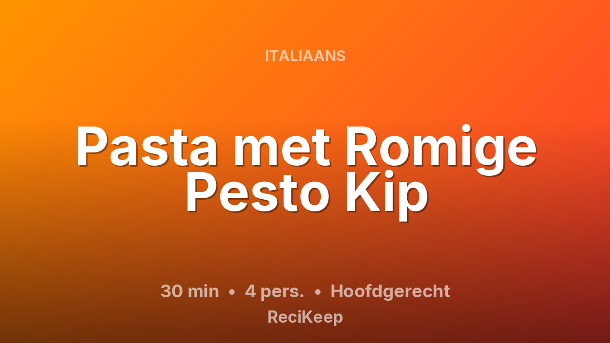 Receptkaart Pasta met Romige Pesto Kip – Hoofdgerecht