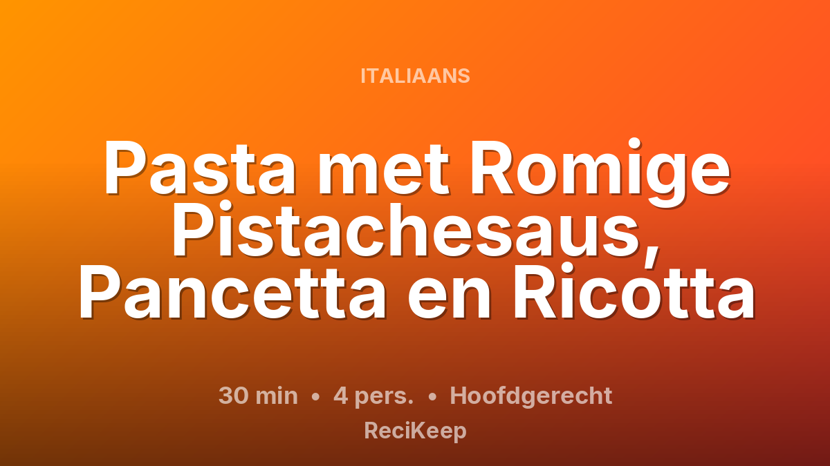 Receptkaart Pasta met Romige Pistachesaus, Pancetta en Ricotta – Hoofdgerecht