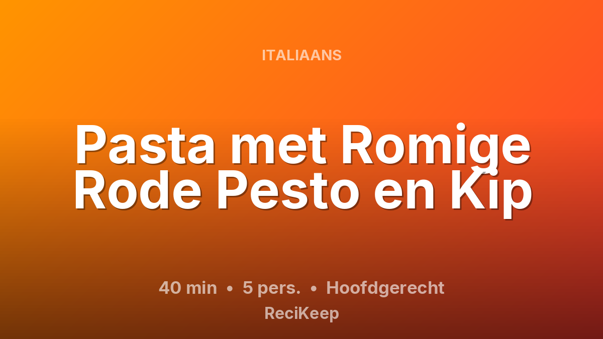 Receptkaart Pasta met Romige Rode Pesto en Kip – Hoofdgerecht