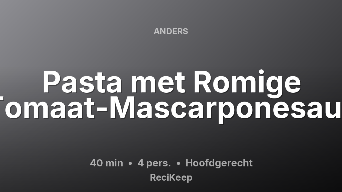 Receptkaart Pasta met Romige Tomaat-Mascarponesaus – Hoofdgerecht